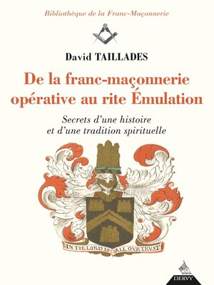 cover image of De la franc-maçonnerie opérative au rite Émulation--Secrets d'une histoire et d'une tradition spiri